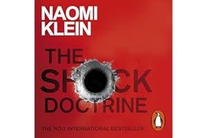 The Shock Doctrine: The Rise of Disaster Capitalism