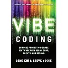 Vibe Coding: Building Production-Grade Software With GenAI, Chat, Agents, and Beyond