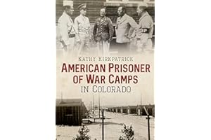 American Prisoner of War Camps in Colorado (America Through Time)