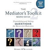 The Mediator's Toolkit, Second Edition: Formulating and Asking Questions for Successful Outcomes