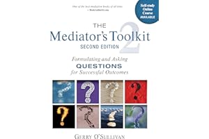 The Mediator's Toolkit, Second Edition: Formulating and Asking Questions for Successful Outcomes