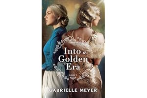 Into a Golden Era (Timeless Book #7): An Inspirational Gold Rush and Hollywood Golden Age-Era Time Travel Romance