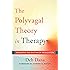 The Polyvagal Theory in Therapy: Engaging the Rhythm of Regulation (Norton Series on Interpersonal Neurobiology)