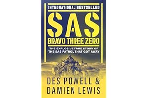 SAS Bravo Three Zero: The Explosive True Story of the SAS Patrol That Got Away