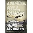 Surprise, Kill, Vanish: The Secret History of CIA Paramilitary Armies, Operators, and Assassins