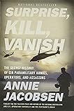 Surprise, Kill, Vanish: The Secret History of CIA Paramilitary Armies, Operators, and Assassins