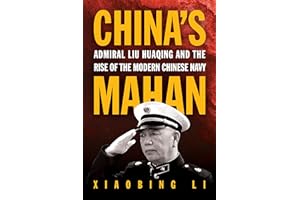 China's Mahan: Admiral Liu Huaqing and the Rise of the Modern Chinese Navy