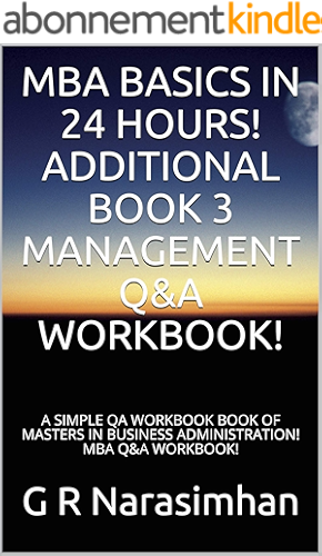 Download MBA BASICS IN 24 HOURS! ADDITIONAL BOOK 3 MANAGEMENT Q&A WORKBOOK!: A SIMPLE QA WORKBOOK BOOK OF MASTERS IN BUSINESS ADMINISTRATION! MBA Q&A WORKBOOK! (English Edition) PDF