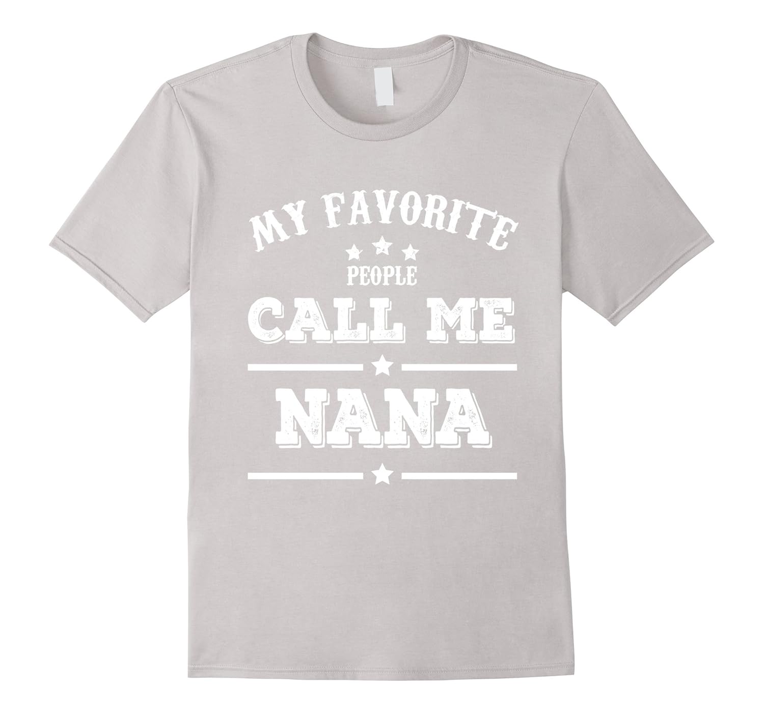 My Favorite People Call Me Nana Grandma Gift Women T-shirt-anz