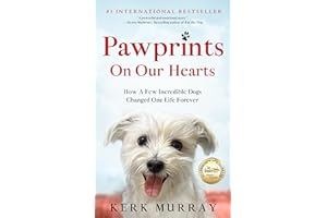 Pawprints On Our Hearts: How A Few Incredible Dogs Changed One Life Forever (Dog Lovers Book 1)
