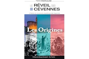 Le réveil des Cévennes - Tome 1 : Les Orignines: Histoire du mouvement prophétique des Huguenots (French Edition)