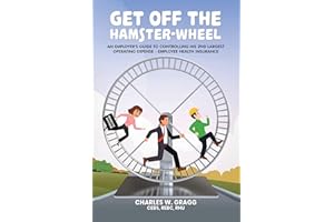 Get Off The Hamster-Wheel: An Employer’s Guide to Controlling His 2nd Largest Operating Expense – Employee Health Insurance