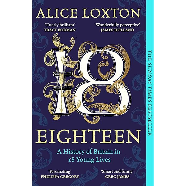 Eighteen: A History of Britain in 18 Young Lives: Loxton