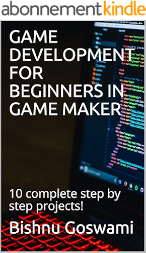 Download GAME DEVELOPMENT FOR BEGINNERS IN GAME MAKER: 10 complete step by step projects! (English Edition) PDF