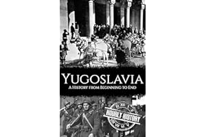 Yugoslavia: A History from Beginning to End