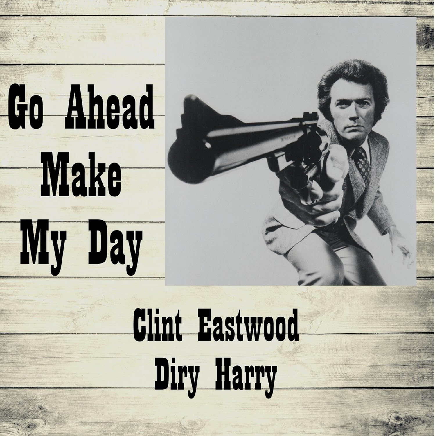 Amazon Com Gatsbe Exchange Poster Print Clint Eastwood Dirty Harry Go Ahead Make My Day 11 X 11 Famous Movie Quote Posters Prints