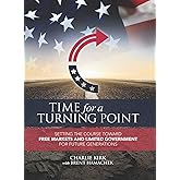 Time for a Turning Point: Setting a Course Toward Free Markets and Limited Government for Future Generations