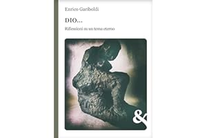 Dio… Riflessioni su un tema eterno (Italian Edition)