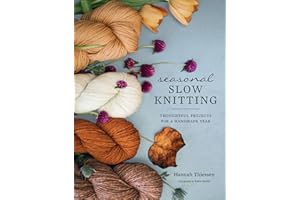 Seasonal Slow Knitting: Thoughtful Projects for a Handmade Year