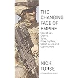 The Changing Face of Empire: Special Ops, Drones, Spies, Proxy Fighters, Secret Bases, and Cyberwarfare (Dispatch Books)