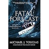Fatal Forecast: An Incredible True Tale of Disaster and Survival at Sea