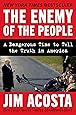 The Enemy of the People: A Dangerous Time to Tell the Truth in America