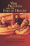 War, Progress, and the End of History: Three Conversations, Including a Short Tale of the Antichrist (Esalen-Lindisfarne Library of Russian Philosophy)