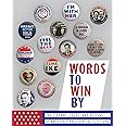 Words to Win By: The Slogans, Logos, and Designs of America's Presidential Elections