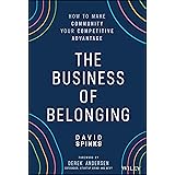 The Business of Belonging: How to Make Community your Competitive Advantage