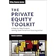 The Private Equity Toolkit: A Step-by-Step Guide to Getting Deals Done from Sourcing to Exit (Wiley Finance)