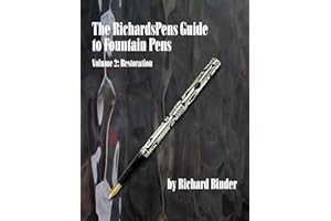 The RichardsPens Guide to Fountain Pens, Volume 2: Restoration