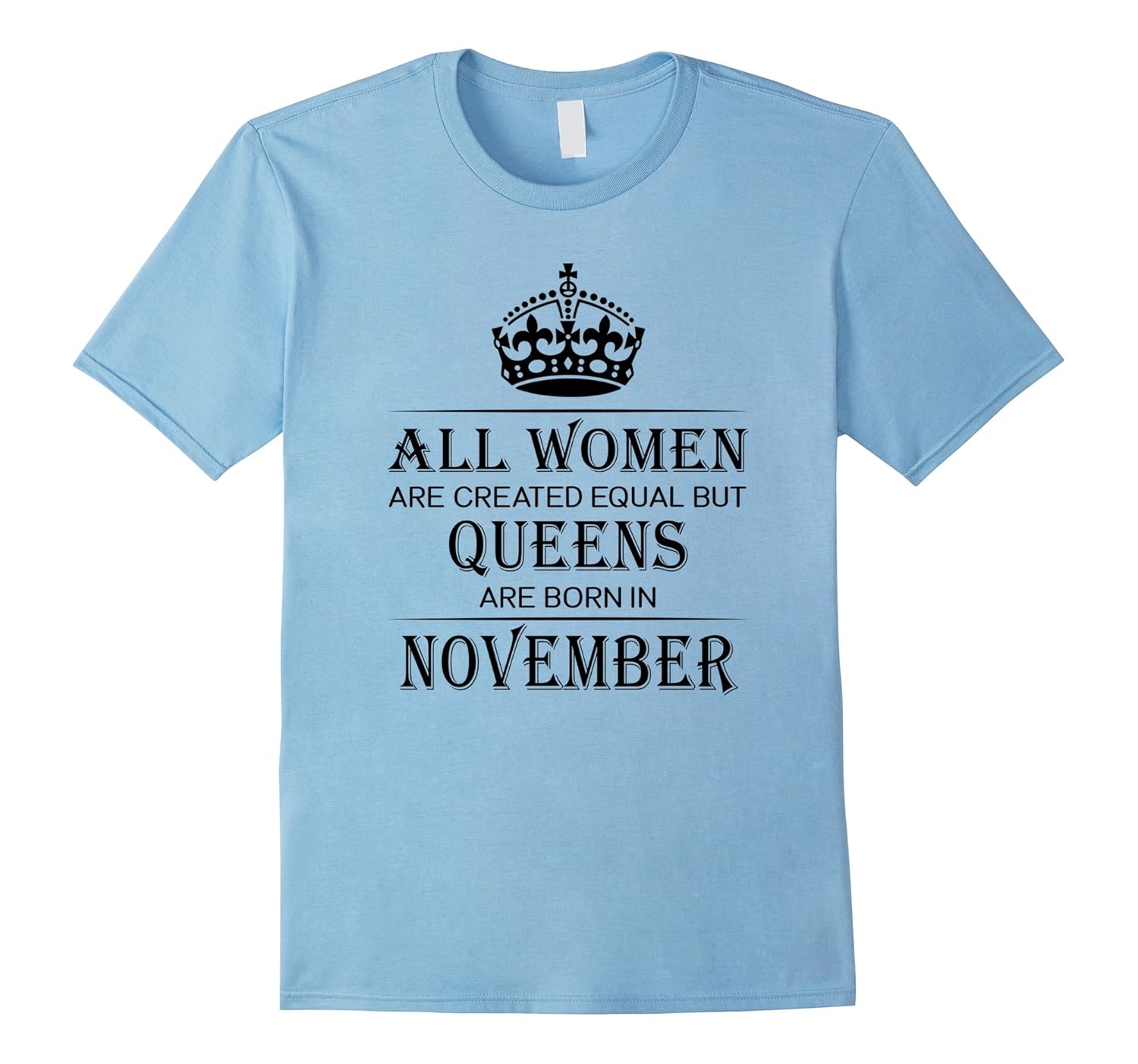 All Women Are Created Equal But Queens Are Born In November-FL