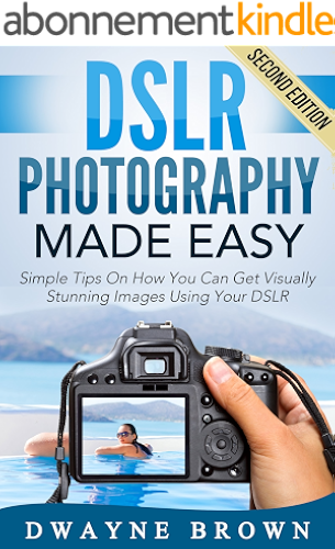 Download Photography: DSLR Photography Made Easy: Simple Tips on How You Can Get Visually Stunning Images Using Your DSLR (Photography, Digital Photography, Creativity, ... Landscape, Photoshop) (English Edition) PDF