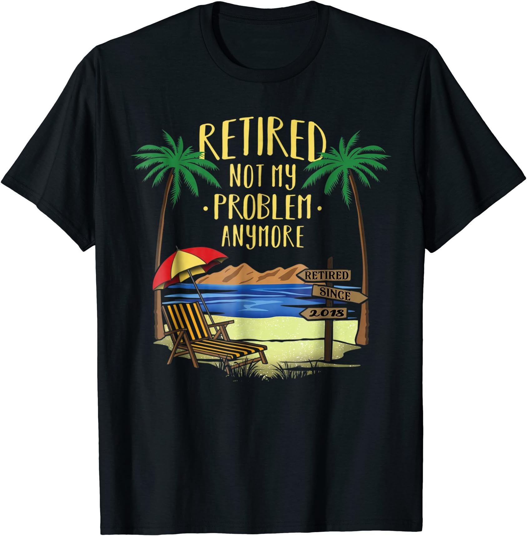 2018 Retired Not My Problem Anymore Shirt Retirement Gifts