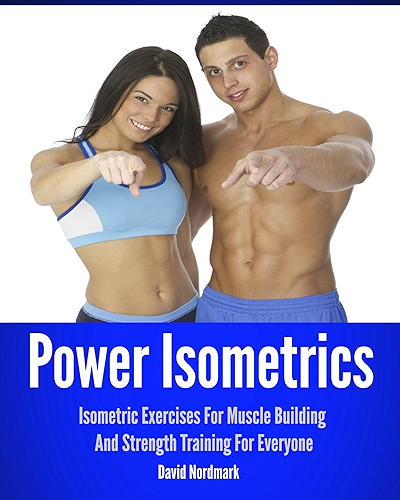 Download Power Isometrics: Isometric Exercises For Muscle Building And Strength Training For Everyone (workout guide, burn fat, conditioning, exercise workout Book 1) (English Edition) PDF