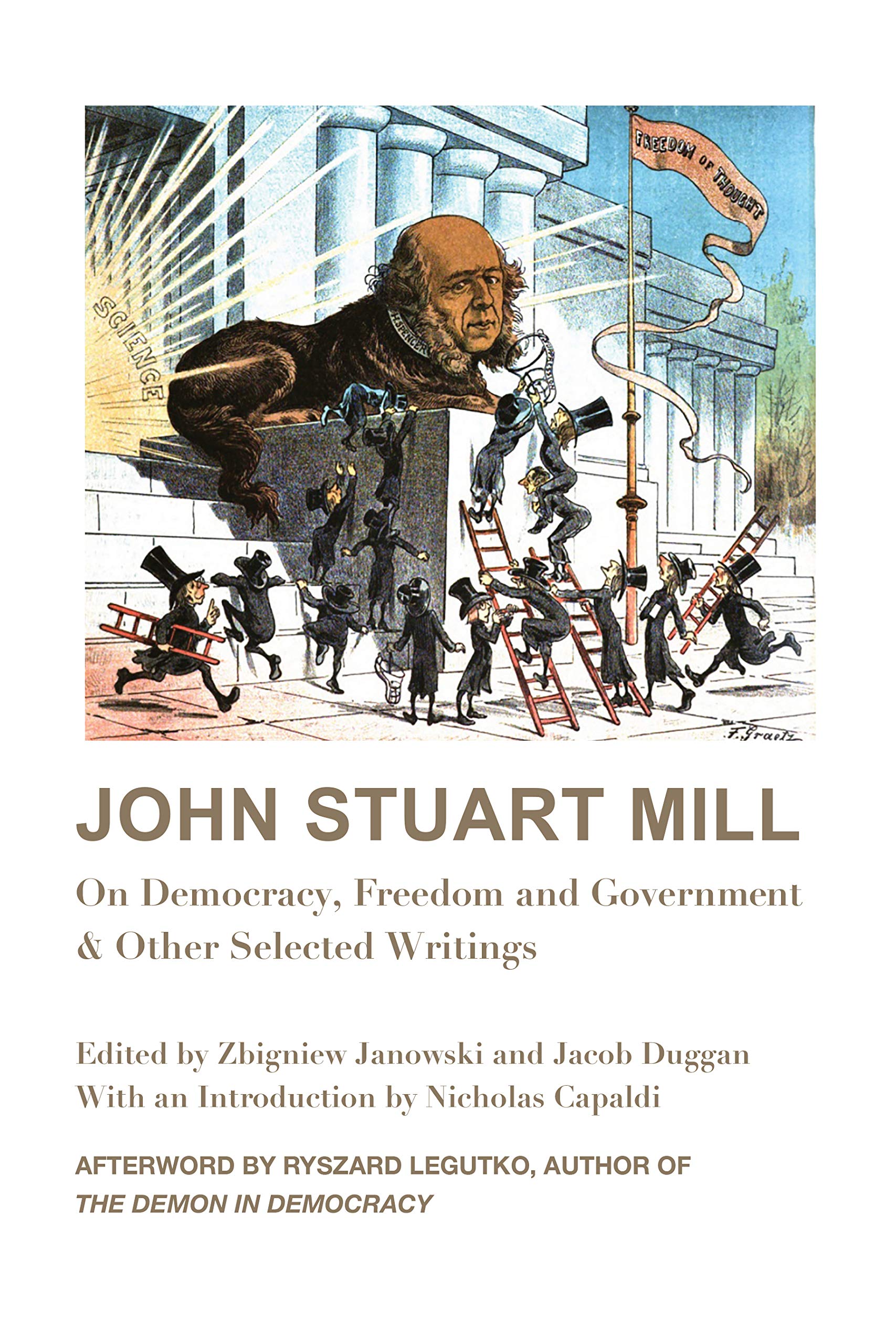 Amazon Com John Stuart Mill On Democracy Freedom And Government Other Selected Writings 9781587314063 Mill John Stuart Janowski Zbigniew Duggan Jacob Capaldi Nicholas Legutko Ryszard Books