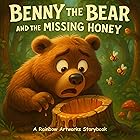 Benny the Bear and the Missing Honey: A Story About Honesty, Forgiveness and Friendship (Moral Stories for Kids)