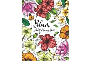 Bloom Beautiful Flowers Relaxing Adult Coloring Book: 50 beautiful flowers with their names for you to color! Botanical Flowers adult coloring book for women