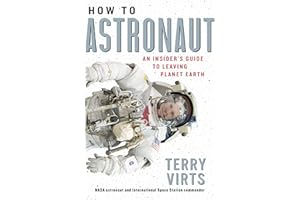 How to Astronaut: An Insider's Guide to Leaving Planet Earth