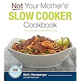 Not Your Mother's Slow Cooker Cookbook, Revised and Expanded: 400 Perfect-Every-Time Recipes