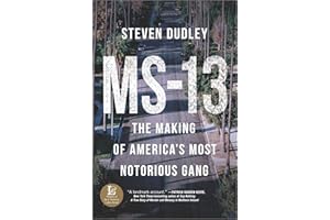 MS-13: The Making of America's Most Notorious Gang