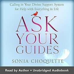 Ask Your Guides: Calling in Your Divine Support