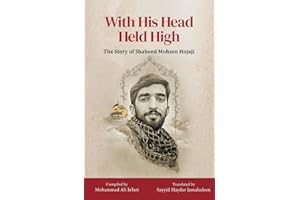 With His Head Held High: The Story of Shaheed Mohsen Hojaji