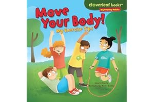 Move Your Body!: My Exercise Tips (Cloverleaf Books ™ ― My Healthy Habits)