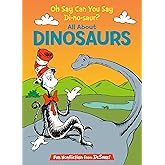 Oh Say Can You Say Di-no-saur? All About Dinosaurs (The Cat in the Hat's Learning Library)