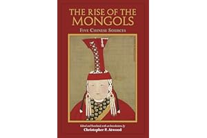The Rise of the Mongols: Five Chinese Sources