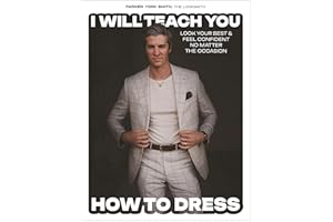 I Will Teach You How to Dress: Look Your Best and Feel Confident No Matter the Occasion