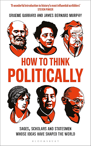 Download How to Think Politically: Sages, Scholars and Statesmen Whose Ideas Have Shaped the World (English Edition) PDF
