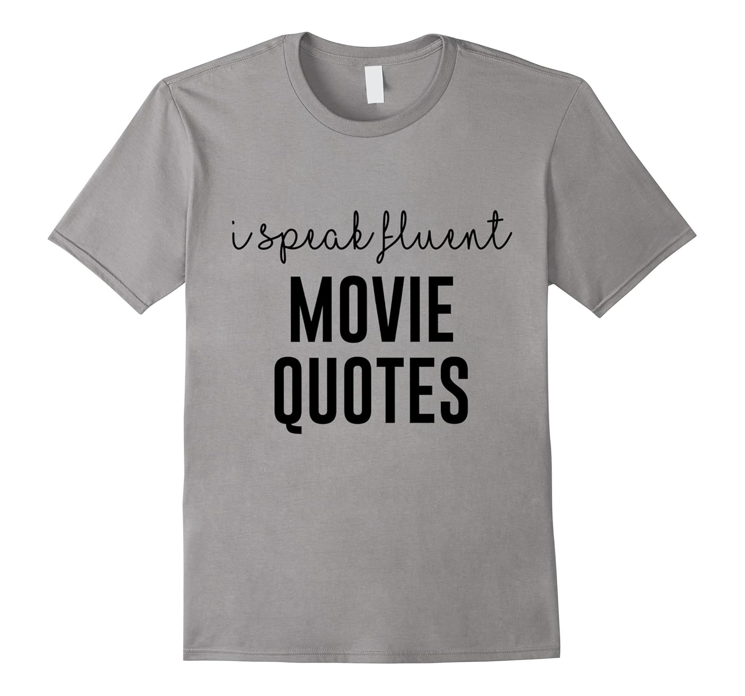 I Speak Fluent Movie Quotes Tshirt Movie Addict Tee-ANZ