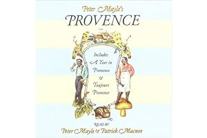 Peter Mayle's Provence: Including 'A Year in Provence' and 'Toujours Provence': Includes A Year In Provence and Toujours Prov